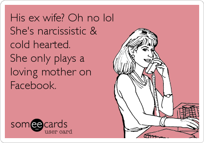 His ex wife? Oh no lol
She's narcissistic & 
cold hearted.
She only plays a
loving mother on
Facebook.