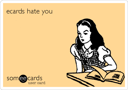 ecards hate you
