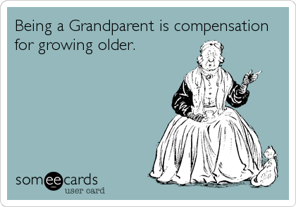 Being a Grandparent is compensation
for growing older.