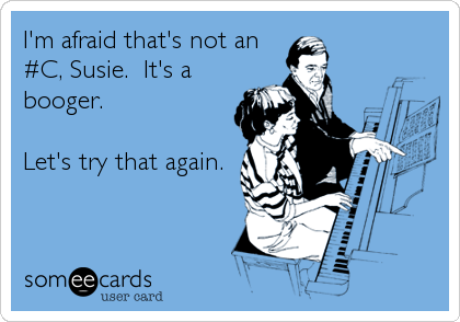 I'm afraid that's not an
#C, Susie.  It's a
booger.

Let's try that again.