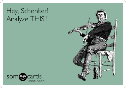 Hey, Schenker!
Analyze THIS!!