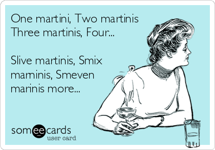 One Martini Two Martinis Three Martinis Four Slive Martinis Smix Marninis Smeven Marinis More News Ecard One Martini Two Martinis Three Martinis Four Slive Martinis Smix Marninis Smeven Marinis More News Ecard