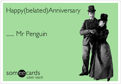 Happy(belated)Anniversary


....... Mr Penguin