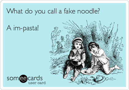 What do you call a fake noodle?

A im-pasta!