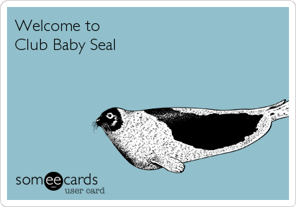 Welcome to
Club Baby Seal