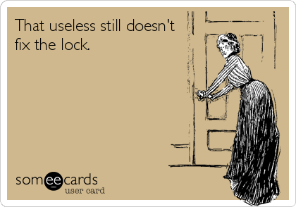That useless still doesn't 
fix the lock.