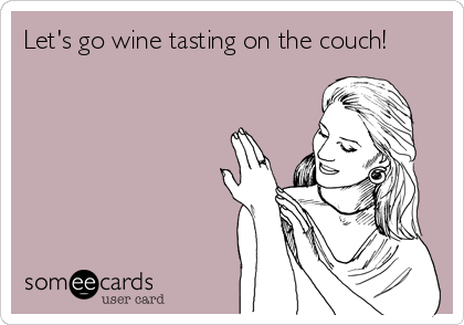 Let S Go Wine Tasting On The Couch Drinking Ecard