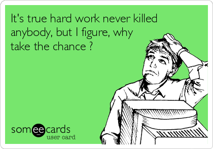 Bumper Sticker hard work never killed anyone but why take the chance free ship