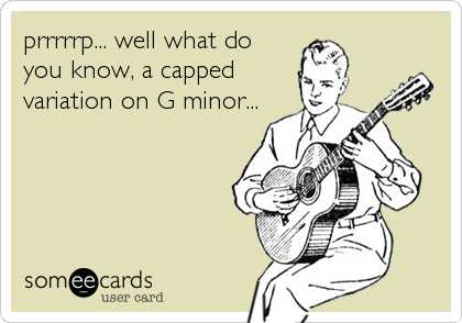 prrrrrp... well what do
you know, a capped
variation on G minor...
