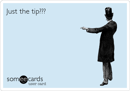 Just the tip???