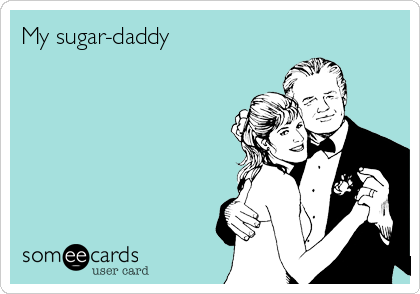 My sugar-daddy