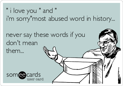 I Love You And Im Sorrymost Abused Word In I Love You And Im Sorrymost Abused Word In