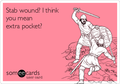 Stab wound? I think
you mean
extra pocket?