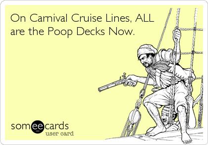 On Carnival Cruise Lines, ALL
are the Poop Decks Now.