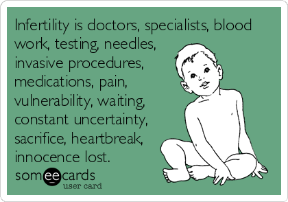 Infertility is doctors, specialists, blood
work, testing, needles,
invasive procedures,
medications, pain,
vulnerability, waiting,
constant uncertainty,
sacrifice, heartbreak,
innocence lost.