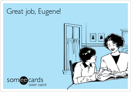 Great job, Eugene!