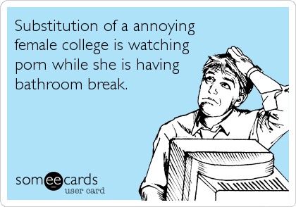 Substitution of a annoying
female college is watching
porn while she is having
bathroom break.