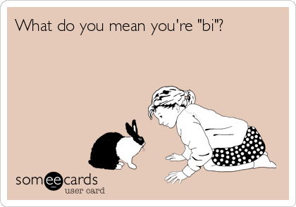 What do you mean you're "bi"?