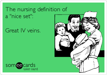 The nursing definition of
a "nice set":

Great IV veins.
