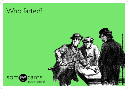 Who farted?