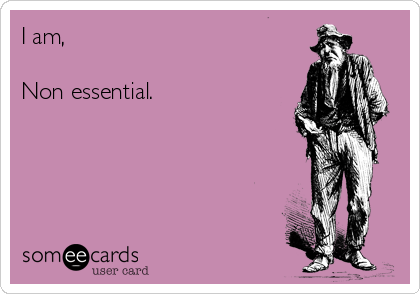 I am,

Non essential.