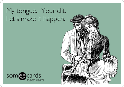 my tongue my clit Fuck girl photos