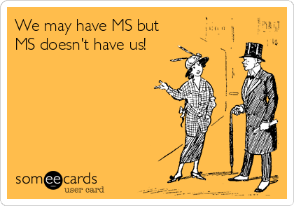 We may have MS but
MS doesn't have us!