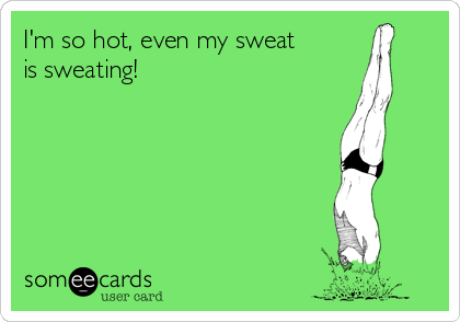 So Hot and Sweat