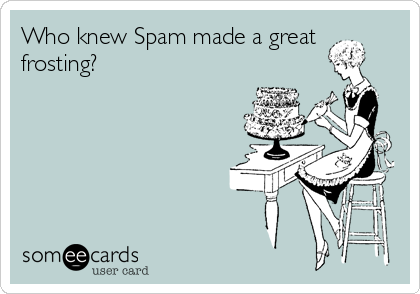 Who knew Spam made a great
frosting?