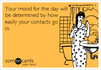Your mood for the day willbe determined by howeasily your contacts goin.