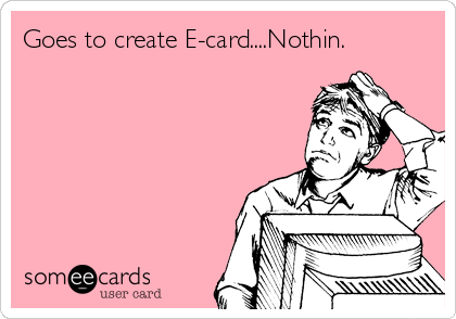 Goes to create E-card....Nothin.