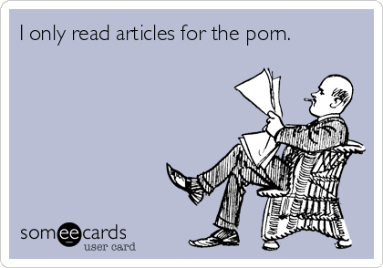 I only read articles for the porn.