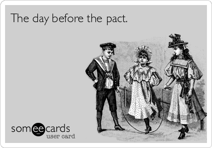 The day before the pact.