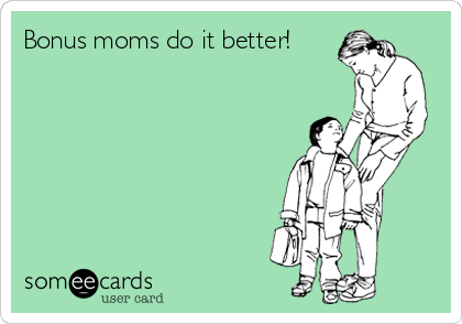 Bonus moms do it better!