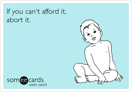 If you can't afford it,
abort it.