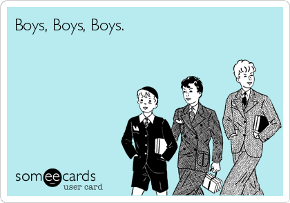 Boys, Boys, Boys.
