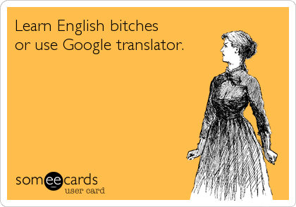 Learn English bitches
or use Google translator.