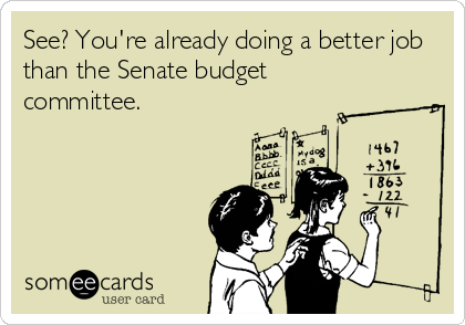 See? You're already doing a better job
than the Senate budget
committee.