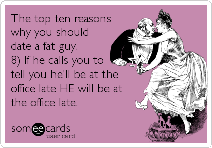 Guy a fat should i date 11 Reasons
