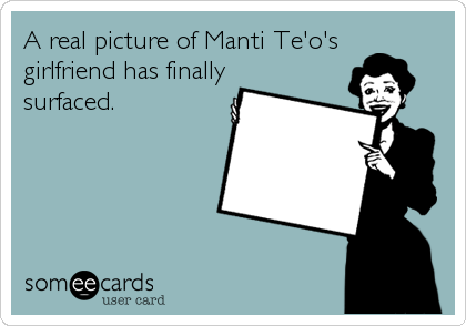 A real picture of Manti Te'o's
girlfriend has finally
surfaced.