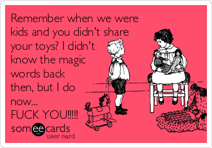 The true fuck you and your toys Curious topic fuck you and your toys you have