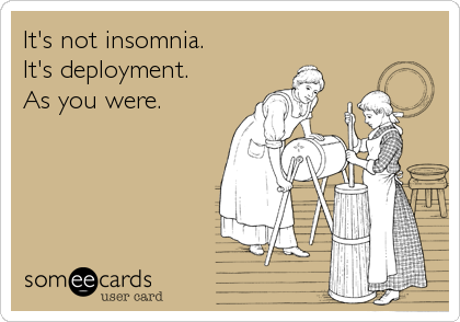 It's not insomnia.
It's deployment. 
As you were.
