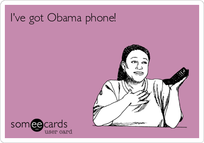 I've got Obama phone!