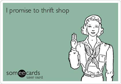 I promise to thrift shop
