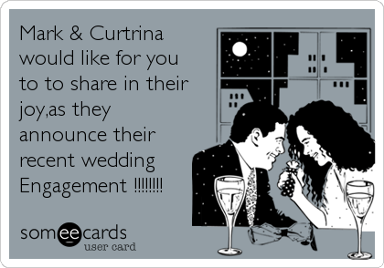 Mark & Curtrina
would like for you
to to share in their
joy,as they
announce their
recent wedding
Engagement !!!!!!!!