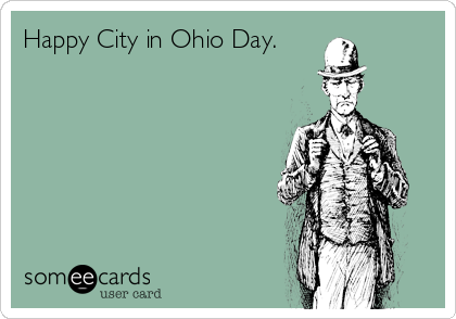 Happy City in Ohio Day.