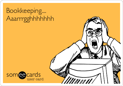 Bookkeeping....
Aaarrrgghhhhhhh