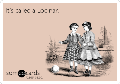 It's called a Loc-nar.