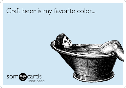 Craft beer is my favorite color....