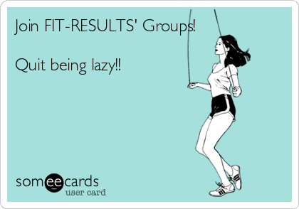 Join FIT-RESULTS' Groups!

Quit being lazy!!